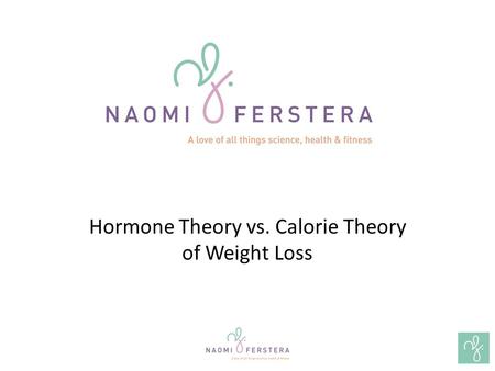 Hormone Theory vs. Calorie Theory of Weight Loss.