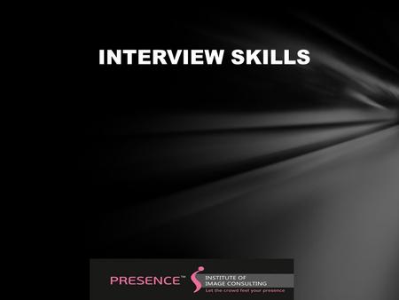 INTERVIEW SKILLS. Table of Contents Introduction Objectives for Taking the Interview Types of Interviews Structured Interview Unstructured Interview Direct.