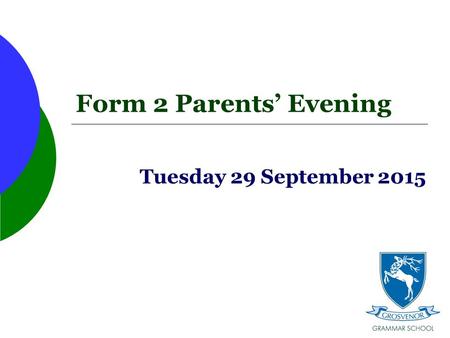 Form 2 Parents’ Evening Tuesday 29 September 2015.