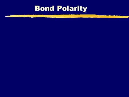 Bond Polarity. Electronegativity Trend Page 161 in textbook.