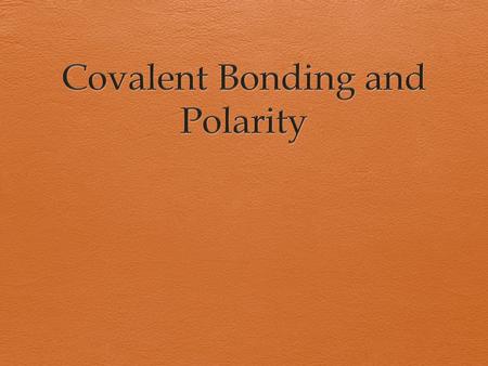 What is polarity?  Focus on covalent bonds  Contributes to the properties of chemical compounds  Based on electronegativity difference between atoms.