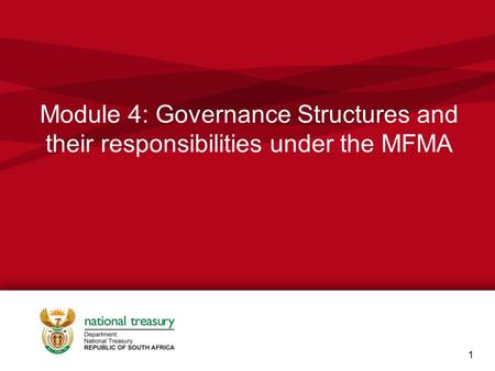 Module 4: Governance Structures and their responsibilities under the MFMA 1.