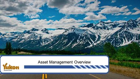 Asset Management Overview …. What is Asset Management? Answers: What do we own? What is it worth? Where is it? What kind of shape is it in? What are the.