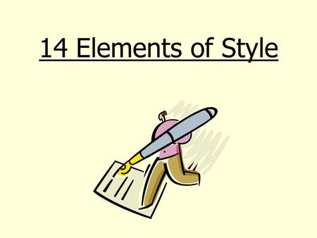 14 Elements of Style. 1. Sentence Structure Are the sentences long or short? Are there any interruptions in the sentences? Is the word-order straight-