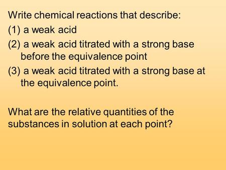 Write chemical reactions that describe:
