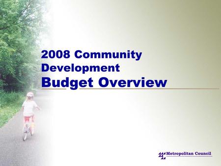 2008 Community Development Budget Overview. 2 Introduction Changes to division structure Challenges and opportunities 2008 proposed budget.