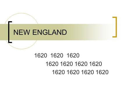 NEW ENGLAND 1620 1620 1620 1620 1620 1620 1620. NEW ENGLAND COLONIES MASSACHUSETTS NEW HAMPSHIRE CONNECTICUT RHODE ISLAND.