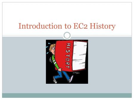 Introduction to EC2 History. Bell Task (5 minutes) Talk to the person beside you about the following: 1. What is your name and where are you from? 2.