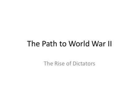 The Path to World War II The Rise of Dictators. Setting the Scene: Nuremberg Rally The pride and unity of the Nuremberg rally hid the fact that people.