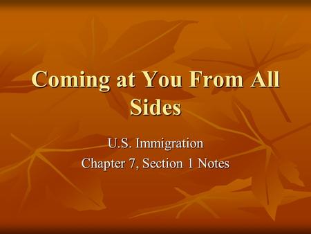 Coming at You From All Sides U.S. Immigration Chapter 7, Section 1 Notes.