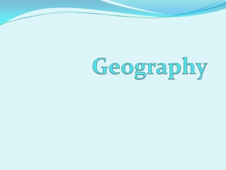 Questions Geographers Ask Location- Where is it? What is its absolute location? What is its relative location? Place- What is it like there? What are.