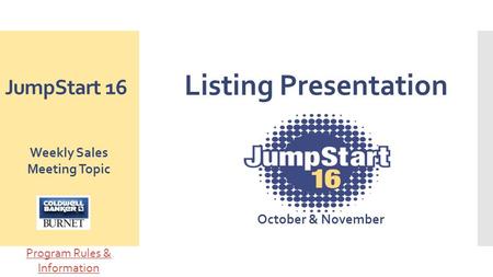 JumpStart 16 Listing Presentation October & November Weekly Sales Meeting Topic Program Rules & Information.