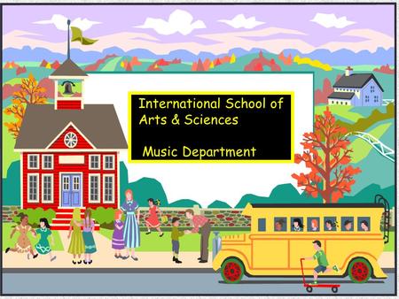 International School of Arts & Sciences Music Department.