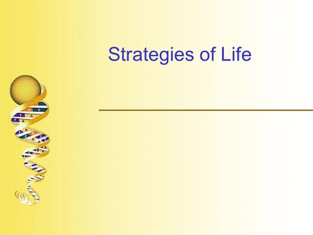 Strategies of Life.  Biology –branch of science dealing with living systems –How do we define life? What do all living things have in common? How do.