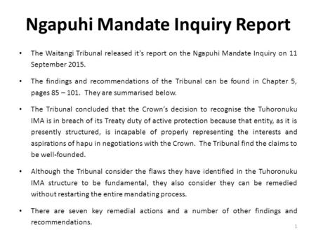 Ngapuhi Mandate Inquiry Report The Waitangi Tribunal released it’s report on the Ngapuhi Mandate Inquiry on 11 September 2015. The findings and recommendations.