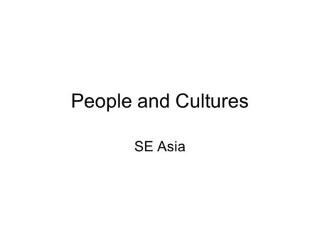 People and Cultures SE Asia. Tradition and Change Communism and change in China –1949 Communists came to power and made changes in the Chinese way of.