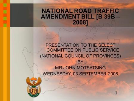 PRESENTATION TO THE SELECT COMMITTEE ON PUBLIC SERVICE (NATIONAL COUNCIL OF PROVINCES) BY MR JOHN MOTSATSING WEDNESDAY, 03 SEPTEMBER 2008 NATIONAL ROAD.