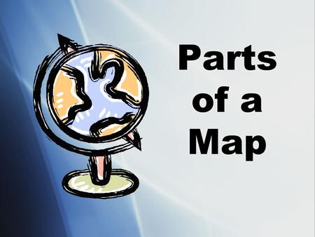 Parts of a Map. Parts of a Map:  Most maps have the following six elements (parts), which help us read and understand what the map is trying to represent.