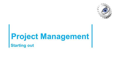Project Management Starting out. What makes projects different to BAU (Business as Usual)?  Change - Projects are the means by which we introduce change.