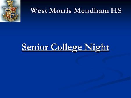West Morris Mendham HS Senior College Night. West Morris Mendham HS Locate and complete the Common Application on-line (if accepted). The Common Application.