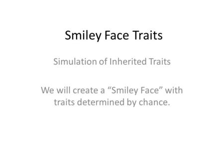 Smiley Face Traits Simulation of Inherited Traits