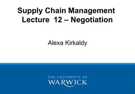 Supply Chain Management Lecture 12 – Negotiation
