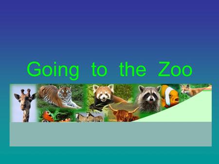 Going to the Zoo. Tomorrow on Sunday We go to the Zoo. Tomorrow, Tomorrow We go to the Zoo.