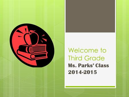 Welcome to Third Grade Ms. Parks’ Class 2014-2015.