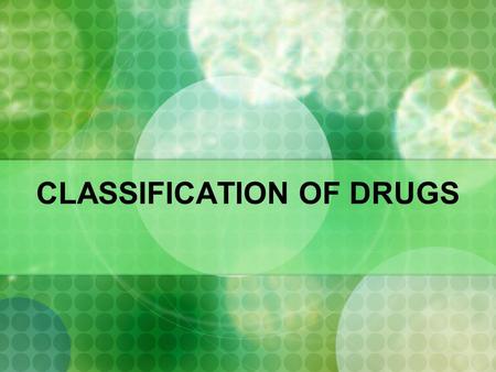 CLASSIFICATION OF DRUGS. Types of Recreational Drugs Researchers usually classify drugs into anywhere from four to six categories: Stimulants Depressants.
