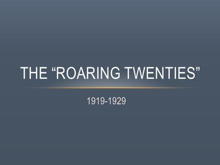 1919-1929 THE “ROARING TWENTIES”. STANDARDS SSUSH15 The student will analyze the origins and impact of U.S. involvement in World War I. d. Describe passage.