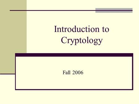 Introduction to Cryptology Fall 2006. Definitions Digital encryption techniques are used to protect data in two ways: to maintain privacy and to prove.