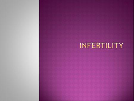  It is the inability to produce children in spite of unprotected sexual contact.  The region of infertility could be physical, congenital diseases,