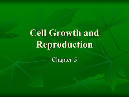 Cell Growth and Reproduction Chapter 5. Limits to Cell Size Cell is too small: Cell is too small: Not enough room for organelles and molecules Not enough.