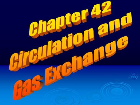 Chapter 42 Circulation and Gas Exchange.