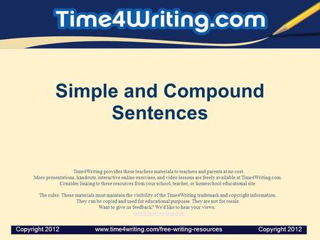 Simple and Compound Sentences Time4Writing provides these teachers materials to teachers and parents at no cost. More presentations, handouts, interactive.