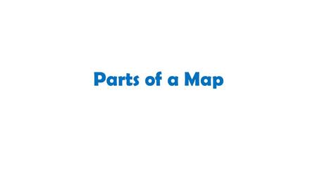 Parts of a Map. Map Projection A projection is a way of showing the Earth on a flat surface.