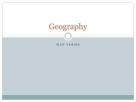 MAP TERMS Geography. Find one state capital. ? How did you know how to find a state capital?