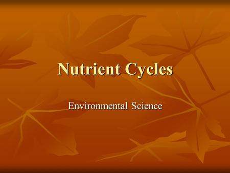 Nutrient Cycles Environmental Science. A Generalized Cycle Materials often move between the regions of the earth- - Atmosphere - Hydrosphere - Lithosphere.