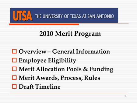 1 2010 Merit Program  Overview – General Information  Employee Eligibility  Merit Allocation Pools & Funding  Merit Awards, Process, Rules  Draft.