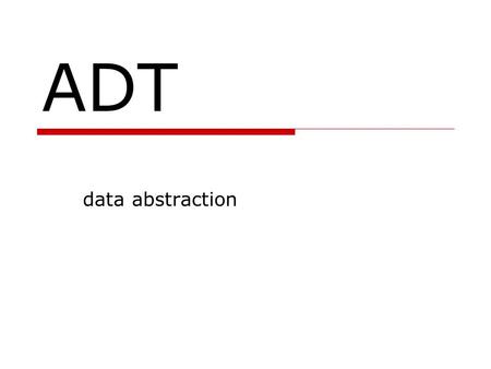 ADT data abstraction. Abstraction  representation of concepts by their relevant features only  programming has two major categories of abstraction process.