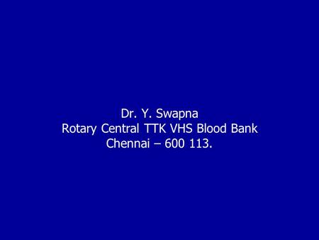 Dr. Y. Swapna Rotary Central TTK VHS Blood Bank Chennai –