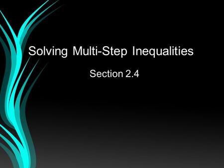 Solving Multi-Step Inequalities Section 2.4. Warm Up Solve each equation. 1. 2x – 5 = –17 2. Solve each inequality and graph the solutions. 4. 3. 5 