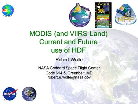 Robert Wolfe NASA Goddard Space Flight Center Code 614.5, Greenbelt, MD Robert Wolfe NASA Goddard Space Flight Center Code 614.5,
