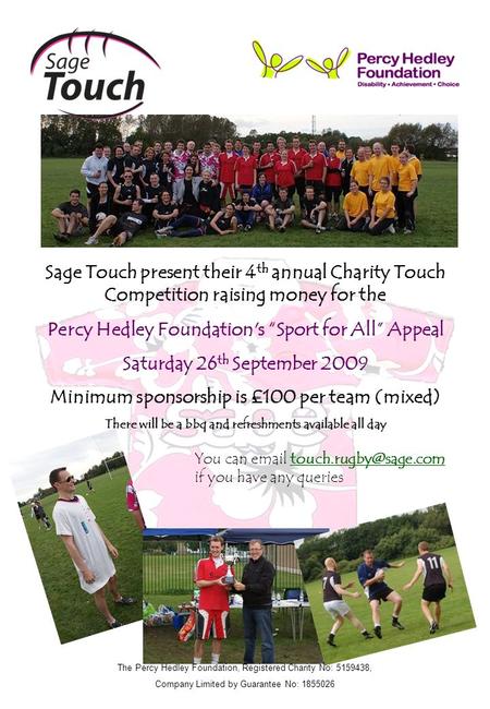 Sage Touch present their 4 th annual Charity Touch Competition raising money for the Percy Hedley Foundation's “Sport for All” Appeal Saturday 26 th September.
