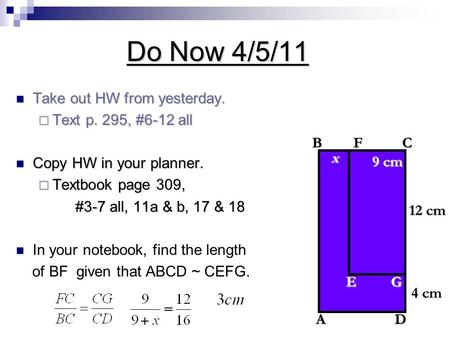 Do Now 4/5/11 Take out HW from yesterday. Take out HW from yesterday.  Text p. 295, #6-12 all Copy HW in your planner. Copy HW in your planner.  Textbook.