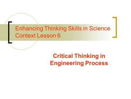 Enhancing Thinking Skills in Science Context Lesson 6