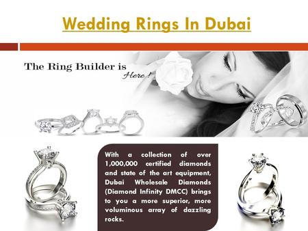 Wedding Rings In Dubai With a collection of over 1,000,000 certified diamonds and state of the art equipment, Dubai Wholesale Diamonds (Diamond Infinity.