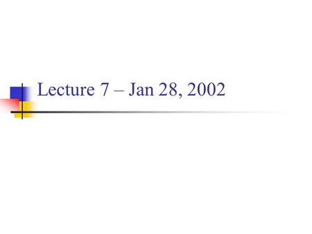 Lecture 7 – Jan 28, 2002. Chapter 2 The Logic of Quantified Statements.