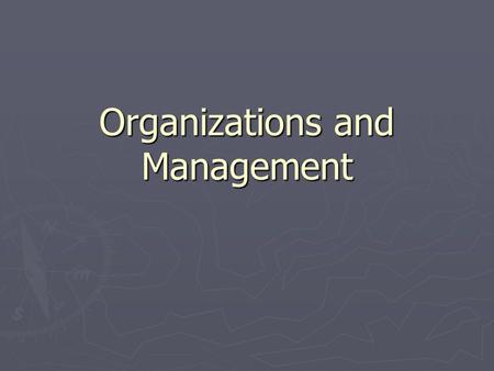 Organizations and Management
