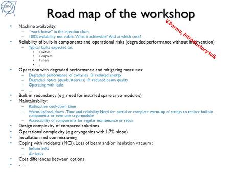 Road map of the workshop Machine availability: – “work-horse” in the injection chain – 100% availability not viable,.What is achievable? And at which cost?